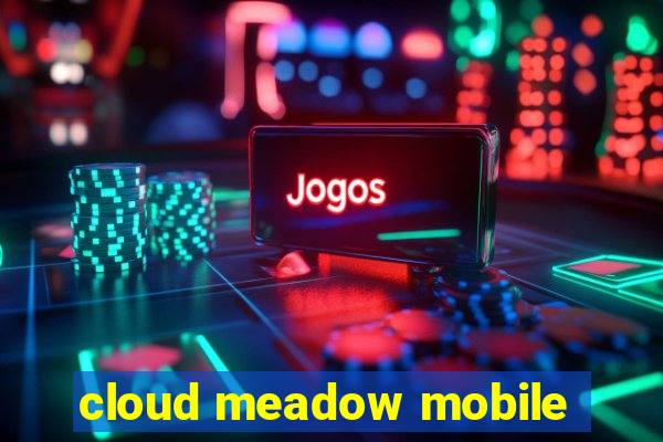 cloud meadow mobile